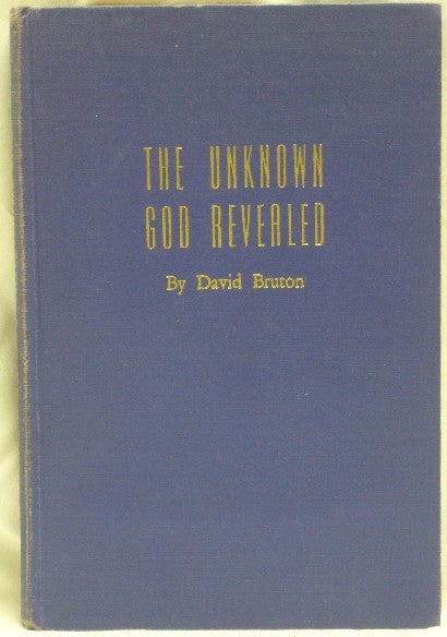 Item #33765 The Unknown God Revealed. David BRUTON.