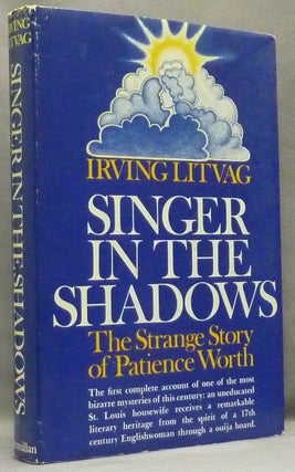 Item #33861 Singer In the Shadows. The Strange Story of Patience Worth. Patience WORTH, Irving...