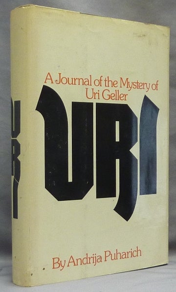 Item #33868 Uri. A Journal of the Mystery of Uri Geller. Uri GELLER, Andrija PUHARICH, Signed Uri Geller.