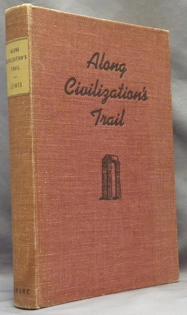 Item #33913 Along Civilization's Trail [ Rosicrucian Library Volume XIX ]. Ralph M. LEWIS.
