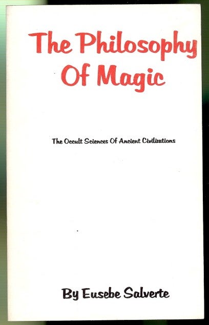 Item #34262 The Philosophy of Magic. Prodigies, and Apparent Miracles; (The Occult Sciences). Eusebe SALVERTE, Anthony Todd Thomson.