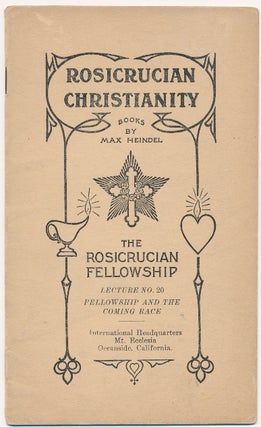 Item #34293 Rosicrucian Christianity Lecture No. 20. Fellowship and the Coming Race. Max HEINDEL