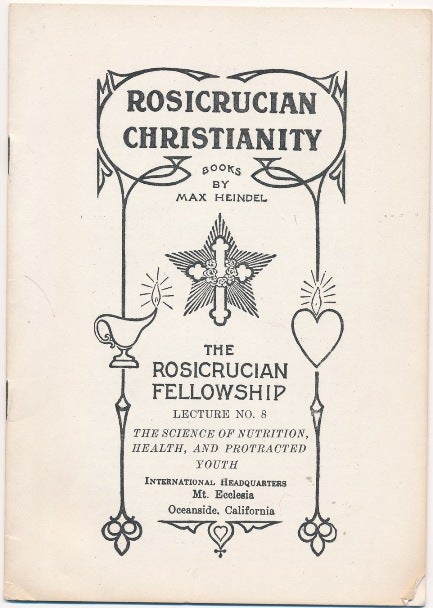 Item #34296 Rosicrucian Christianity Lecture No. 8. The Science of Nutrition, Health, and Protracted Youth. Max HEINDEL.