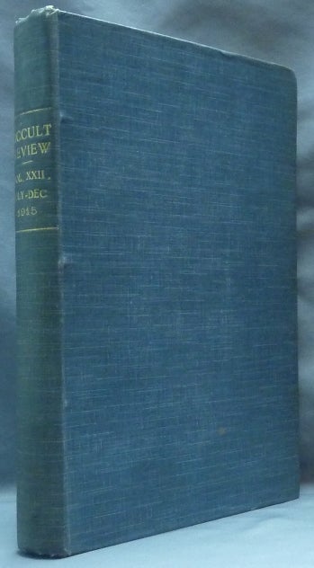 Item #34440 The Occult Review. Volume XXII, July - November 1915 & Vol. XVIII No. 6 December 1913. Ralph SHIRLEY, H. Stanley Redgrove A. E. Waite, J. Arthur Hill.
