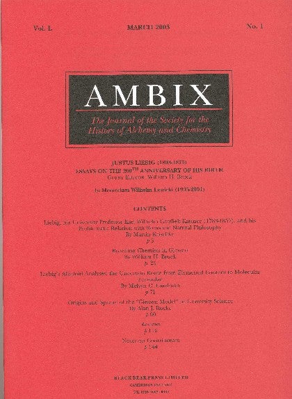 Item #34642 AMBIX. The Journal of the Society for the History of Alchemy and Chemistry. Vol. L, No. 1, March 2003. Peter J. T. MORRIS.