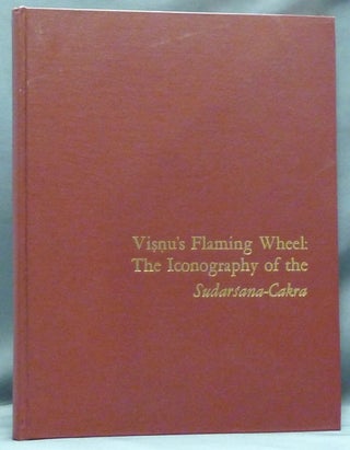 Item #35313 Visnu's Flaming Wheel: The Iconography of the Sudarsana-Cakra. W. E. BEGLEY
