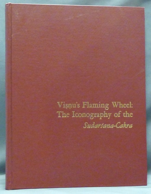 Item #35313 Visnu's Flaming Wheel: The Iconography of the Sudarsana-Cakra. W. E. BEGLEY.