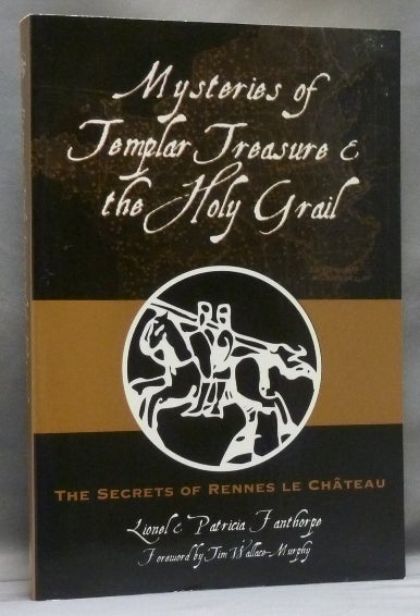 Item #36124 Mysteries of Templar Treasure and the Holy Grail. The Secrets of Rennes-le-Chateau; The Secrets of Rennes-le-Chateau. Lionel FANTHORPE, Patricia Fanthorpe, Tim Wallace-Murphy, Canon Stanley Mogford.