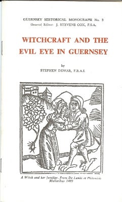 Item #36262 Witchcraft and the Evil Eye in Guernsey; (Guernsey Historical Monograph No. 3). Stephen DEWAR, General J. Stevens Cox.