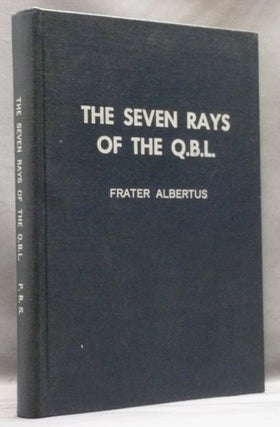 Item #36740 The Seven Rays of the Q.B.L. [ QBL ]. Frater ALBERTUS, Dr. Albert Richard Riedel