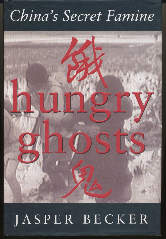 Item #37199 Hungry Ghosts. China's Secret Famine. Jasper BECKER.