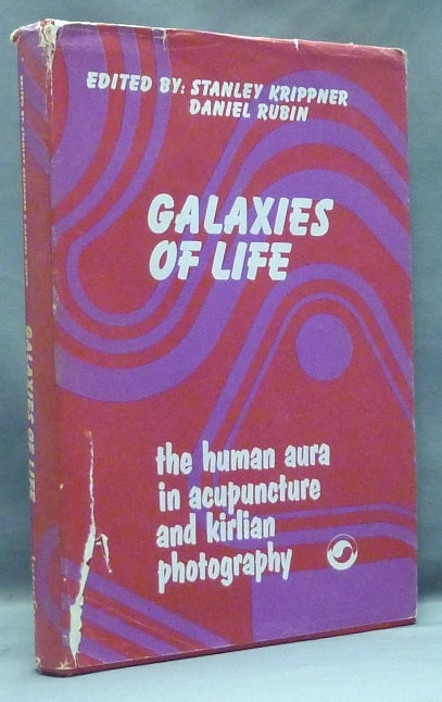 Item #37632 Galaxies of Life. The Human Aura in Acupuncture and Kirlian Photography; Social Change Series. Auras, Stanley KRIPPNER, Daniel RUBIN, Victor Gioscia.