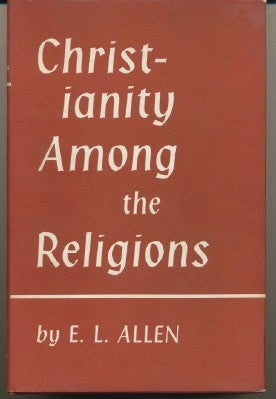 Item #37665 Christianity Among the Religions. E. L. ALLEN.