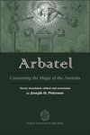 Item #37673 Arbatel of Magic. Concerning the Magic of the Ancients. Joseph PETERSON, edited and...