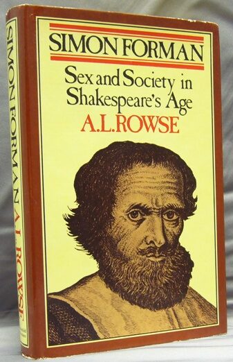 Simon Forman. Sex and Society in Shakespeare's Age | A. L. ROWSE ...