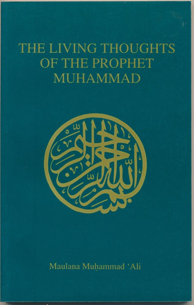 Item #38015 The Living Thoughts of the Prophet Muhammad. Maulana Muhammad ALI.