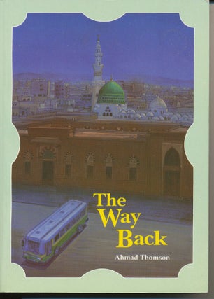 Item #38250 The Way Back. Ahmad THOMSON