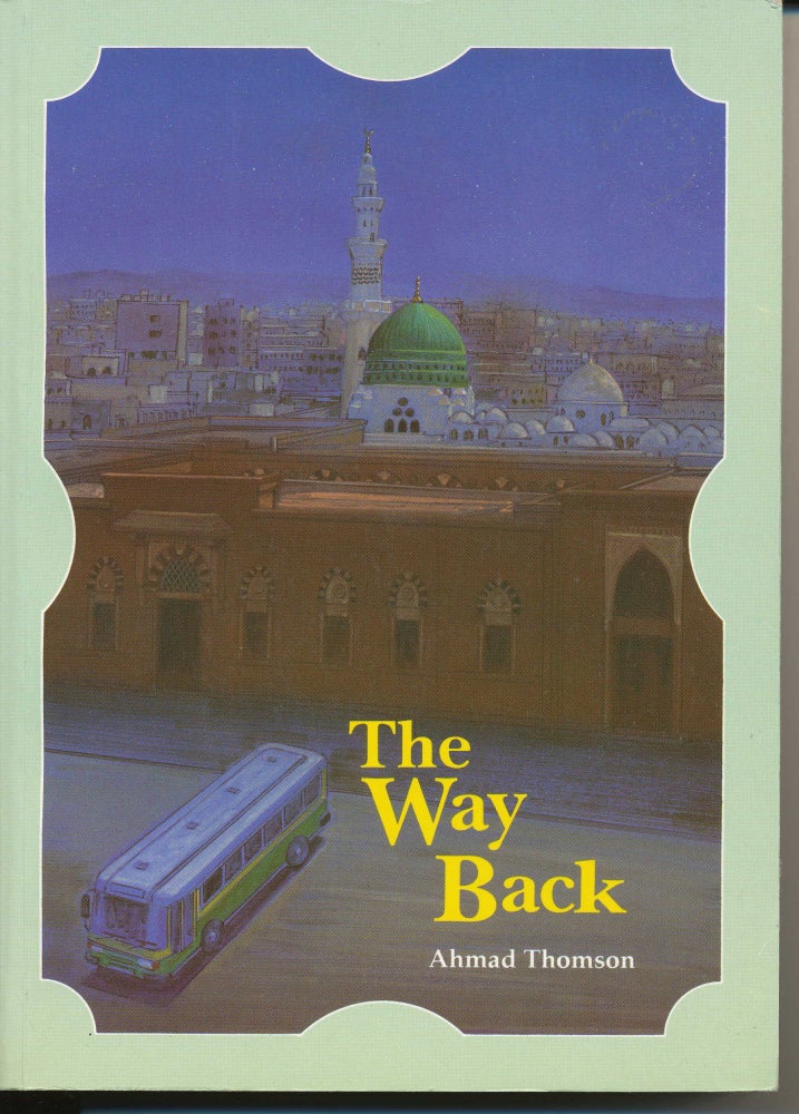 Item #38250 The Way Back. Ahmad THOMSON.