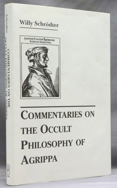 Item #38275 Commentaries on the Occult Philosophy of Agrippa. Henry Cornelius AGRIPPA, Willy Schrödter.