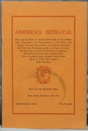 Item #38330 America's Betrayal. Is America, our America, the Home of a Once Proud, Cultured and...