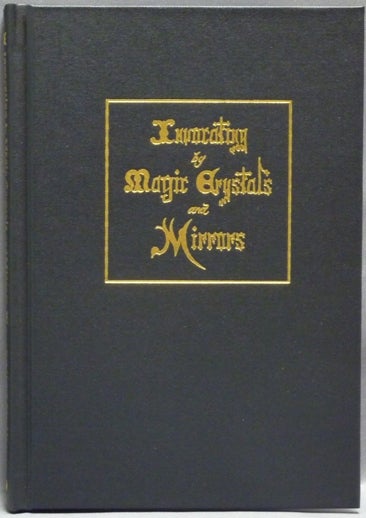 Item #38475 Invocating by Magic Crystals and Mirrors. Edited and, R. A. Gilbert.