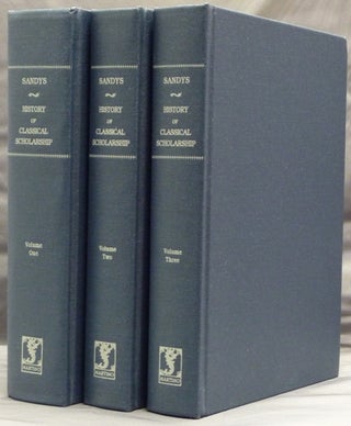 Item #38526 A History of Classical Scholarship. Vol. I: From the Sixth Century B. C. to the End...