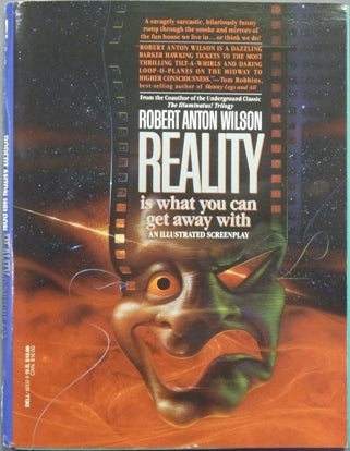Item #38705 Reality is What You Can Get Away With (An Illustrated Screenplay) [ PROOF COPY ]. Robert Anton WILSON, Professor Padraic Hakim Hasagawa.