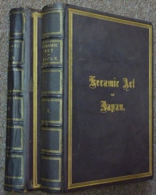Item #38883 The Keramic Art of Japan [ Two Volumes ]. George Ashdown AUDSLEY, James Lord Bowes
