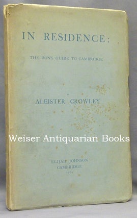 Item #39440 In Residence. The Don's Guide to Cambridge. Aleister CROWLEY