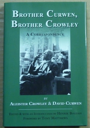 Item #39620 Brother Curwen, Brother Crowley. A Correspondence. Edited and, Henrik Bogdan, signed...