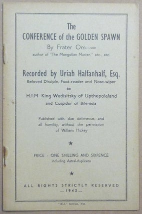 Item #39638 The Conference of the Golden Spawn by Frater Om-soc author of "The Mongolian...