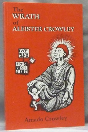 Item #39700 The Wrath of Aleister Crowley. Amado CROWLEY, Aleister Crowley - related works