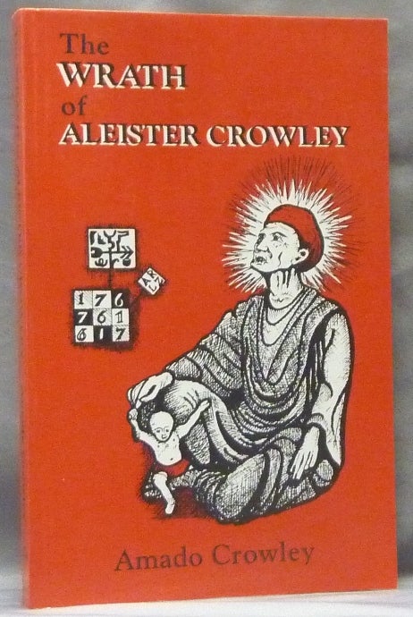Item #39700 The Wrath of Aleister Crowley. Amado CROWLEY, Aleister Crowley - related works.