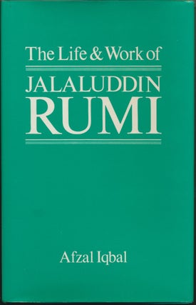 Item #39864 The Life and Work of Jalal-ud-din Rumi [ Jalaluddin Rumi ]. Afzal IQBAL, A. J. Arberry