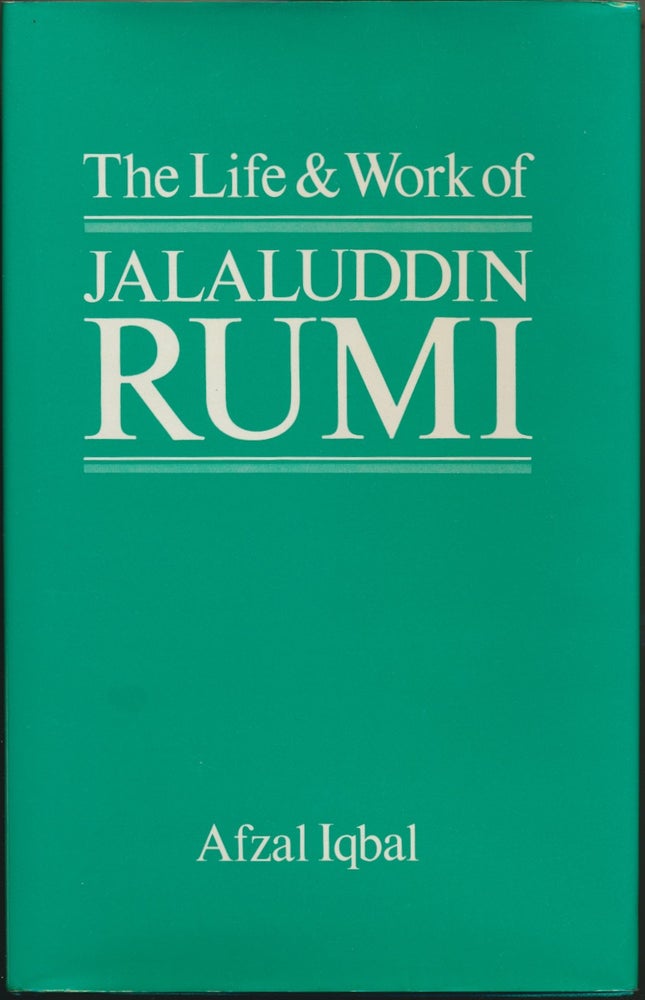Item #39864 The Life and Work of Jalal-ud-din Rumi [ Jalaluddin Rumi ]. Afzal IQBAL, A. J. Arberry.