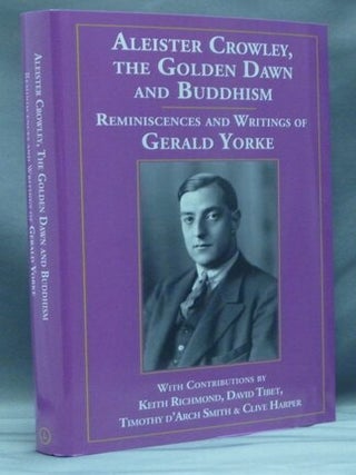 Item #39945 Aleister Crowley, The Golden Dawn and Buddhism. Reminiscences and Writings of Gerald...