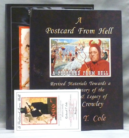 Item #40220 A Postcard From Hell, Revised Materials Towards a Cartoon History of the Life, Loves & Legacy of Aleister Crowley [ with ] "From Crowley With Love, 666, The F.B.I. Files" Richard T. - COLE, Aleister Crowley related.