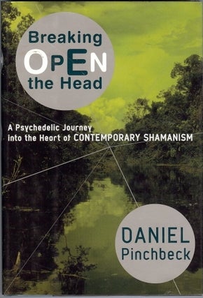 Item #40399 Breaking Open the Head. A Psychedelic Journey into the Heart of Contemporary...