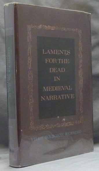 Item #40403 Laments for the Dead in Medieval Narrative. Velma Bourgeois RICHMOND.