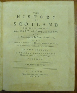 The History of Scotland During the Reigns of Queen Mary and of King James VI. Till his Accesion to the Crown of England With a Review of Scottish History Previous to That Period; and an Appendix Containing Original Papers. (2 Volumes).