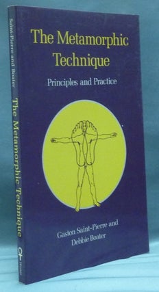 Item #40518 The Metamorphic Technique: Principles and Practice. Gaston SAINT-Pierre, Debbie Boater