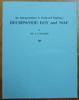 Item #40717 An Interpretation to Rudyard Kipling's Brushwood Boy and Map. Dr. A. S. RALEIGH
