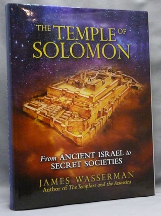 Item #40774 The Temple of Solomon: From Ancient Israel to Secret Societies. James WASSERMAN