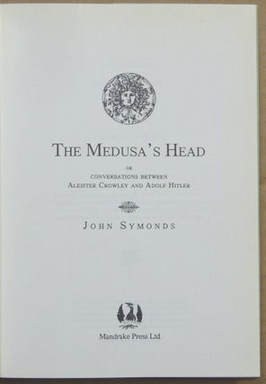 The Medusa's Head. Or Conversations Between Aleister Crowley and Adolf Hitler.