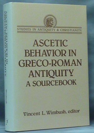 Item #41363 Ascetic Behavior in Greco-Roman Antiquity: a Sourcebook. Vincent L. WIMBUSH
