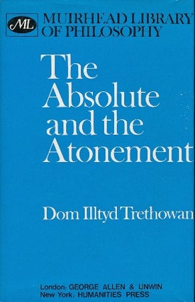Item #41382 The Absolute and the Atonement. Dom Illtyd TRETHOWAN