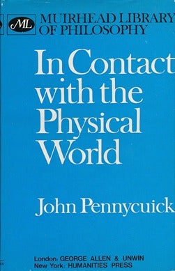 Item #41390 In Contact with the Physical World. John PENNYCUICK