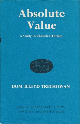 Item #41391 Absolute Value: A Study in Christian Theism. Dom Illtyd TRETHOWAN