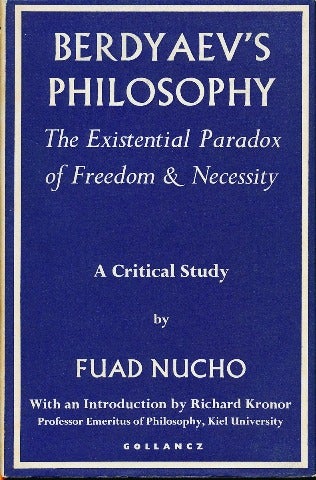 Item #41402 Berdyaev's Philosophy: The Existential Paradox of Freedom and Necessity - A Critical Study. Fuad NUCHO, Dr. Richard Kroner.