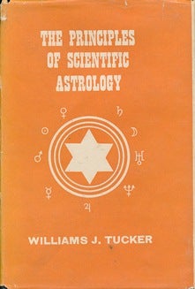 Item #41571 The Principles of Scientific Astrology. William J. TUCKER